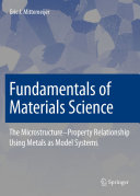 Fundamentals of Materials Science [E-Book] : The Microstructure–Property Relationship Using Metals as Model Systems /