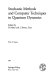 Stochastic methods and computer techniques in quantum dynamics : Internationale Universitätswochen für Kernphysik. 0023: proceedings : Schladming, 20.02.1984-01.03.1984.