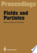 Fields and Particles [E-Book] : Proceedings of the XXIX Int. Universitätswochen für Kernphysik, Schladming, Austria, March 1990 /