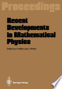 Recent Developments in Mathematical Physics [E-Book] : Proceedings of the XXVI Int. Universitätswochen für Kernphysik Schladming, Austria, February 17–27, 1987 /