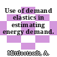 Use of demand elastics in estimating energy demand.