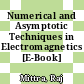 Numerical and Asymptotic Techniques in Electromagnetics [E-Book] /