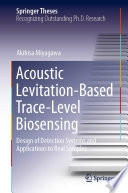 Acoustic Levitation-Based Trace-Level Biosensing [E-Book] : Design of Detection Systems and Applications to Real Samples /