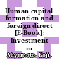 Human capital formation and foreign direct [E-Book]: Investment in developing countries /