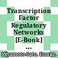 Transcription Factor Regulatory Networks [E-Book] : Methods and Protocols /