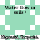 Water flow in soils /