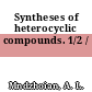 Syntheses of heterocyclic compounds. 1/2 /