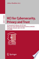 HCI for Cybersecurity, Privacy and Trust [E-Book] : 5th International Conference, HCI-CPT 2023, Held as Part of the 25th HCI International Conference, HCII 2023, Copenhagen, Denmark, July 23-28, 2023, Proceedings /