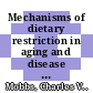 Mechanisms of dietary restriction in aging and disease : [E-Book] dietary interventions to expand lifespan /