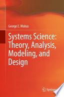 Systems Science: Theory, Analysis, Modeling, and Design [E-Book] /