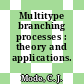 Multitype branching processes : theory and applications.