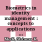 Biometrics in identity management : concepts to applications [E-Book] /