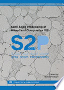 Semi-solid processing of alloys and composites XIII : selected, peer reviewed papers from the 13th International Conference on Semi-Solid Processing of Alloys and Composites (S2P 2014), September 15-17, 2014, Muscat, Sultanate of Oman [E-Book] /