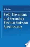 Field, Thermionic, and Secondary Electron Emission Spectroscopy [E-Book] /