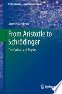 From Aristotle to Schrödinger [E-Book] : The Curiosity of Physics /