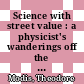 Science with street value : a physicist's wanderings off the beaten track [E-Book] /