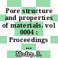 Pore structure and properties of materials. vol 0004 : Proceedings of the international symposium. Final report. pt 2 : Praha, 18.09.73-21.09.73.