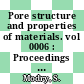 Pore structure and properties of materials. vol 0006 : Proceedings of the international symposium. Final report. pt 4 : Praha, 18.09.73-21.09.73.