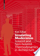 Insulating modernism : isolated and non-isolated thermodynamics in architecture [E-Book] /