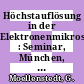 Höchstauflösung in der Elektronenmikroskopie : Seminar, München, 4.6.1973 : München, 04.06.1973-04.06.1973.
