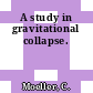 A study in gravitational collapse.