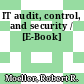 IT audit, control, and security / [E-Book]