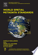 World spatial metadata standards : scientific and technical descriptions, and full descriptions with crosstable [E-Book] /