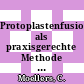 Protoplastenfusion als praxisgerechte Methode für die Kombinationszüchtung bei der Kartoffel.