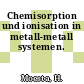 Chemisorption und ionisation in metall-metall systemen.