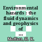 Environmental hazards : the fluid dynamics and geophysics of extreme events [E-Book] /