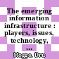 The emerging information infrastructure : players, issues, technology, and strategies : Meeting / Association of Research Libraries: 123: proceedings vol 1 : Arlington, VA, 20.10.93-22.10.93.