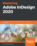 Mastering adobe indesign 2020 : complete guide to taking your digital design skills from beginner to professional [E-Book] /