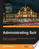 Administrating Solr [E-Book] /
