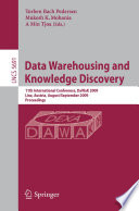 Data Warehousing and Knowledge Discovery [E-Book] : 11th International Conference, DaWaK 2009 Linz, Austria, August 31–September 2, 2009 Proceedings /