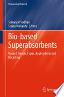 Bio-based Superabsorbents [E-Book] : Recent Trends, Types, Applications and Recycling /