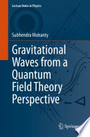Gravitational Waves from a Quantum Field Theory Perspective [E-Book] /