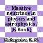 Massive neutrinos in physics and astrophysics / [E-Book]