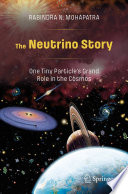 The Neutrino Story: One Tiny Particle's Grand Role in the Cosmos [E-Book] /