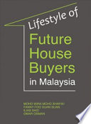 Lifestyle of future house buyers in Malaysia [E-Book] /