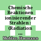 Chemische Reaktionen ionisierender Strahlen : (Radiation chemistry) /