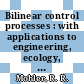 Bilinear control processes : with applications to engineering, ecology, and medicine.