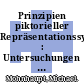Prinzipien piktorieller Repräsentationssysteme : Untersuchungen zur bildhaften Repräsentation von Wissen in informationsverarbeitenden Systemen /