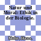 Natur und Moral: Ethik in der Biologie.