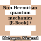 Non-Hermitian quantum mechanics [E-Book] /