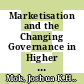 Marketisation and the Changing Governance in Higher Education [E-Book]: A Comparative Study /