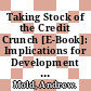 Taking Stock of the Credit Crunch [E-Book]: Implications for Development Finance and Global Governance /