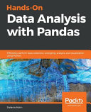 Hands-on data analysis with Pandas : efficiently perform data collection, wrangling, analysis, and visualization using Python [E-Book] /