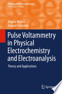 Pulse Voltammetry in Physical Electrochemistry and Electroanalysis [E-Book] : Theory and Applications /