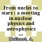 From nuclei to stars : a meeting in nuclear physics and astrophysics exploring the path opened by H.A. Bethe : proceedings of the International School of Physics Enrico Fermi course 91, Varenna, 18.6.-23.6.1984 : rediconti della Scuola Internazionale di Fisica Enrico Fermi corso 91.