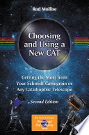 Choosing and Using a New CAT [E-Book] : Getting the Most from Your Schmidt Cassegrain or Any Catadioptric Telescope /